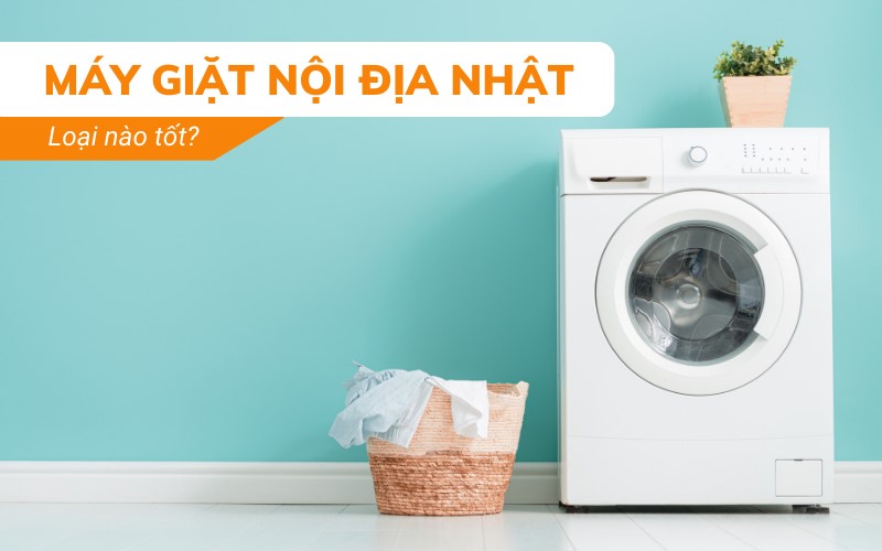 thương hiệu máy giặt nội địa nhật